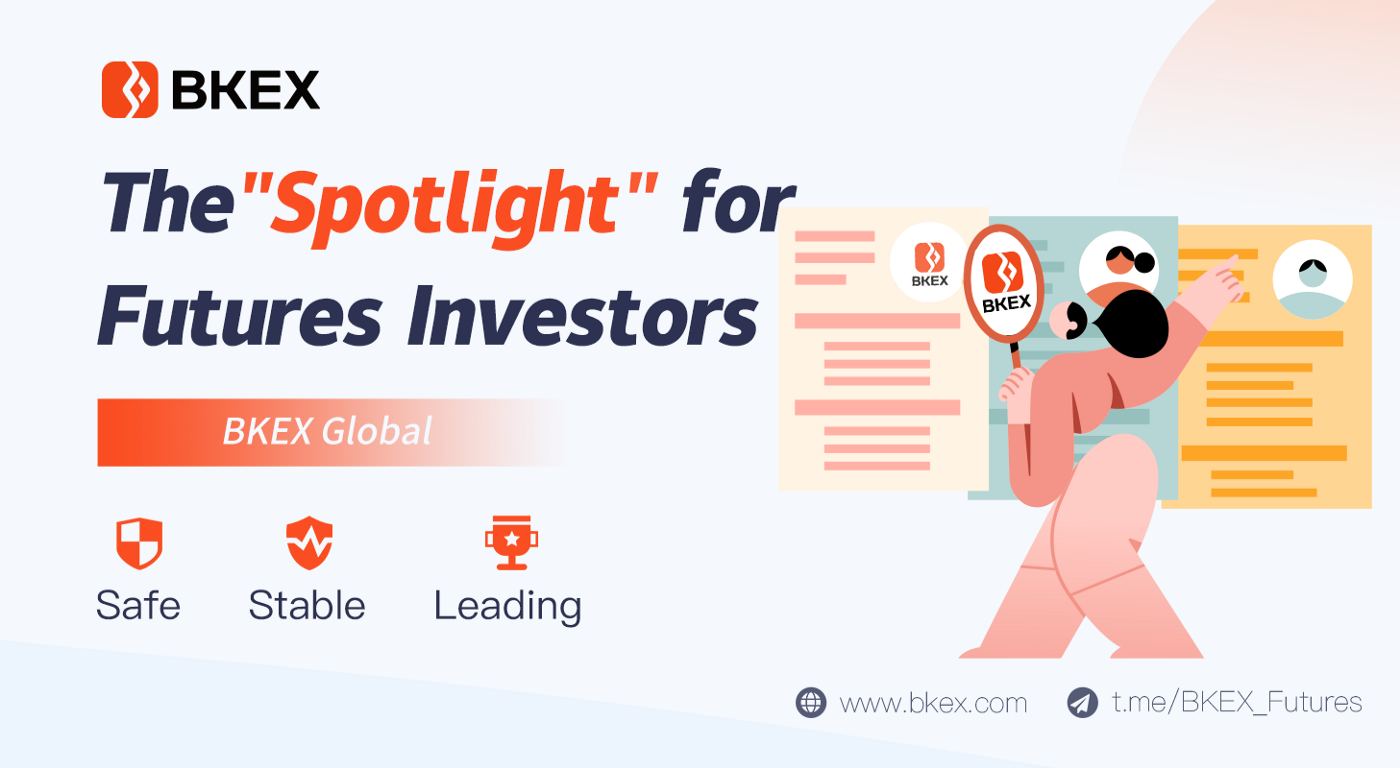 From A to Z Insight Into The “Spotlight” for Futures Investors — — BKEX Global